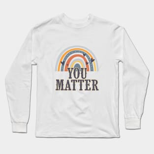 You Matter | Encouragement, Growth Mindset Long Sleeve T-Shirt